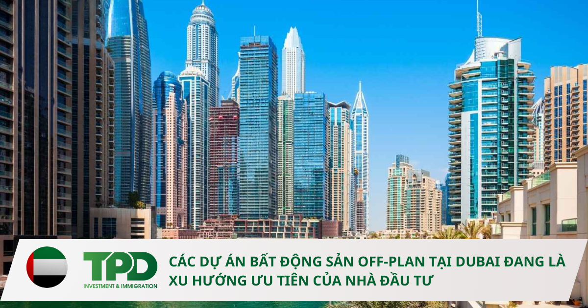 Các dự án bất động sản off-plan tại Dubai đang là xu hướng ưu tiên của nhà đầu tư