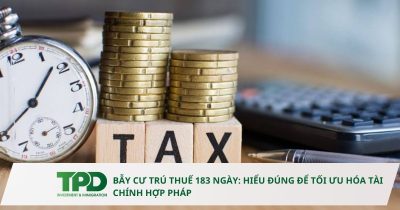 BẪY CƯ TRÚ THUẾ 183 NGÀY: HIỂU ĐÚNG ĐỂ TỐI ƯU HÓA TÀI CHÍNH HỢP PHÁP